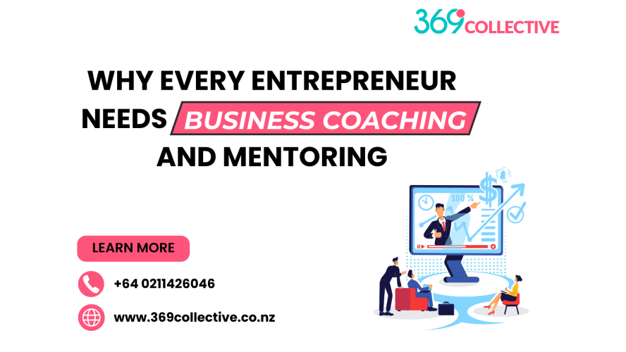 ﻿Why Every Entrepreneur Needs Business Coaching and Mentoring