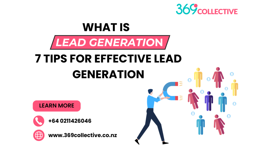 ﻿What Is Lead Generation? 7 Tips for Effective Lead Generation